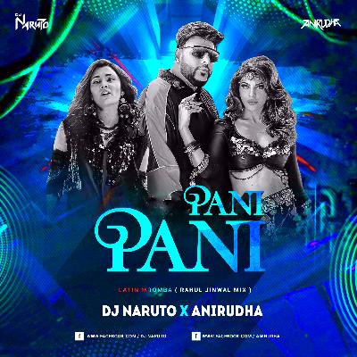 Pani Pani - Latin Moomba ( Rahul JInwal Mix & DJ Naruto X Anirudha )